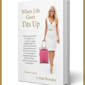 When Life Goes T!ts Up by Matt Brandon